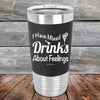 I Have Mixed Drinks About Feelings - Premium Silicone Wrapped Engraved Tumbler