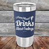 I Have Mixed Drinks About Feelings - Premium Silicone Wrapped Engraved Tumbler