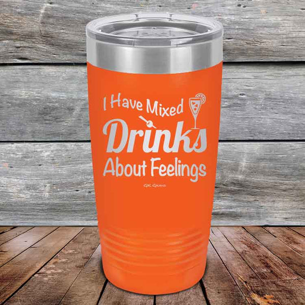 I Have Mixed Drinks About Feelings - Powder Coated Etched Tumbler