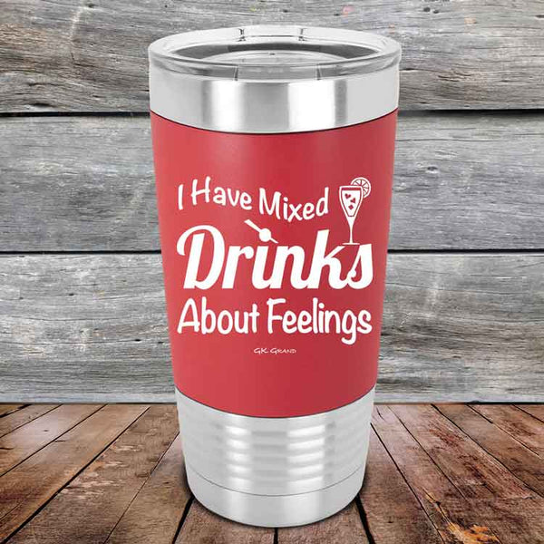 I Have Mixed Drinks About Feelings - Premium Silicone Wrapped Engraved Tumbler