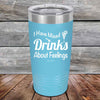 I Have Mixed Drinks About Feelings - Powder Coated Etched Tumbler