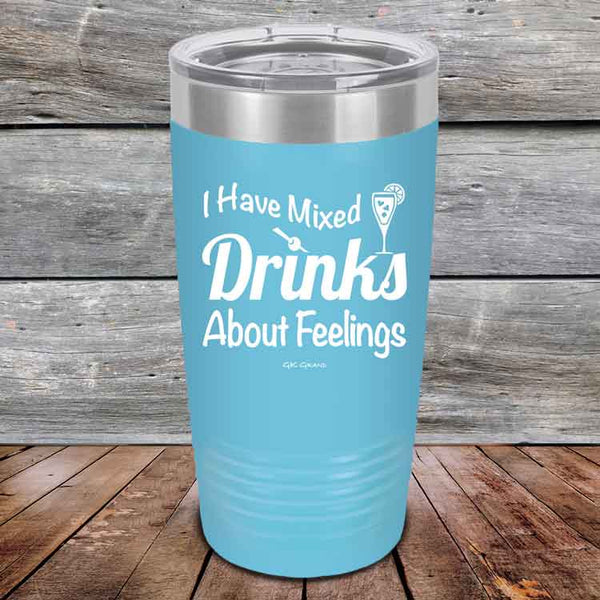 I Have Mixed Drinks About Feelings - Powder Coated Etched Tumbler