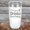 I Have Mixed Drinks About Feelings - Powder Coated Etched Tumbler