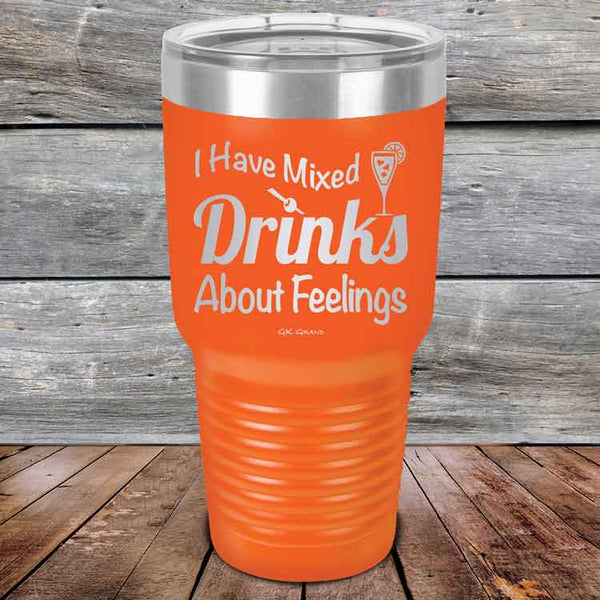 I Have Mixed Drinks About Feelings - Powder Coated Etched Tumbler