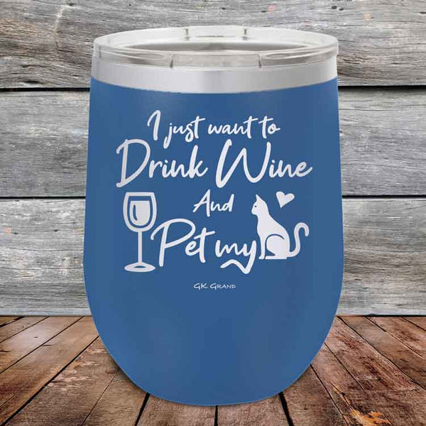 I just want to Drink Wine and Pet my Pussy-Cat - Powder Coated Etched Tumbler