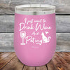 I just want to Drink Wine and Pet my Pussy-Cat - Powder Coated Etched Tumbler