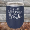 I just want to Drink Wine and Pet my Pussy-Cat - Powder Coated Etched Tumbler