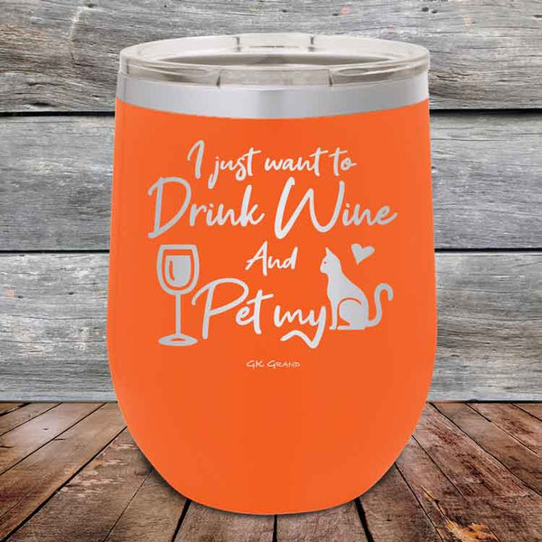 I just want to Drink Wine and Pet my Pussy-Cat - Powder Coated Etched Tumbler