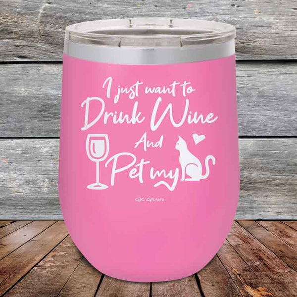 I just want to Drink Wine and Pet my Pussy-Cat - Powder Coated Etched Tumbler