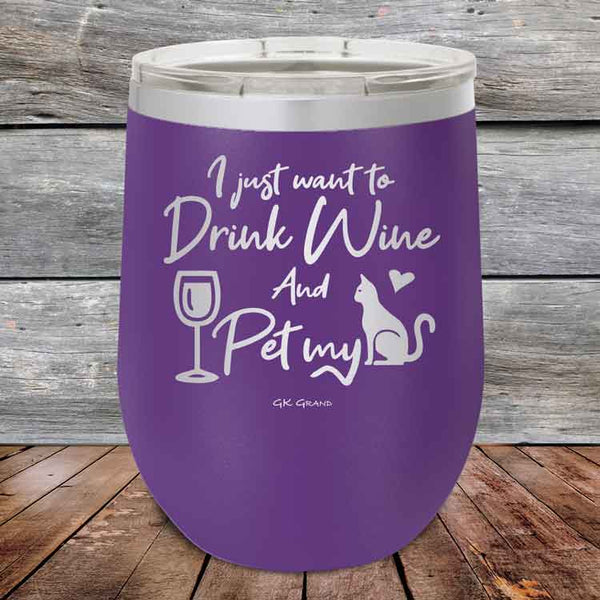 I just want to Drink Wine and Pet my Pussy-Cat - Powder Coated Etched Tumbler