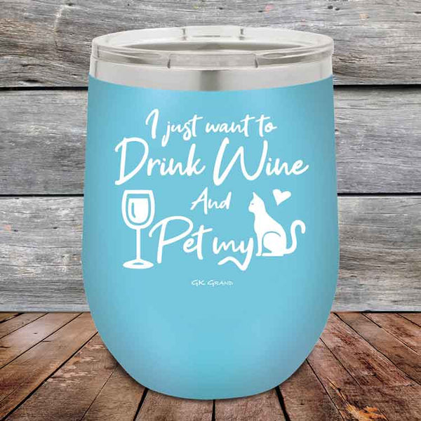 I just want to Drink Wine and Pet my Pussy-Cat - Powder Coated Etched Tumbler