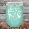 I just want to Drink Wine and Pet my Pussy-Cat - Powder Coated Etched Tumbler