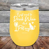 I just want to Drink Wine and Pet my Pussy-Cat - Powder Coated Etched Tumbler