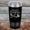 I just want to Drink Wine and Pet my Pussy-Cat - Powder Coated Etched Tumbler