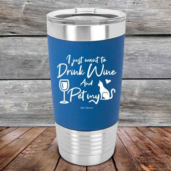 I just want to Drink Wine and Pet my Pussy-Cat - Premium Silicone Wrapped Engraved Tumbler