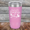 I just want to Drink Wine and Pet my Pussy-Cat - Powder Coated Etched Tumbler