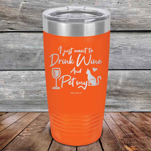 I just want to Drink Wine and Pet my Pussy-Cat - Powder Coated Etched Tumbler