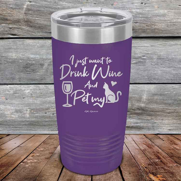 I just want to Drink Wine and Pet my Pussy-Cat - Powder Coated Etched Tumbler