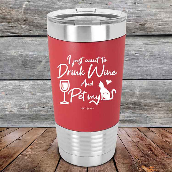 I just want to Drink Wine and Pet my Pussy-Cat - Premium Silicone Wrapped Engraved Tumbler