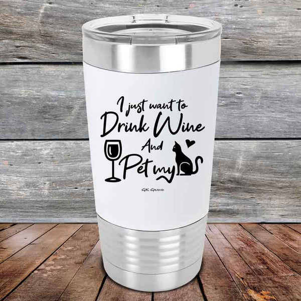 I just want to Drink Wine and Pet my Pussy-Cat - Premium Silicone Wrapped Engraved Tumbler