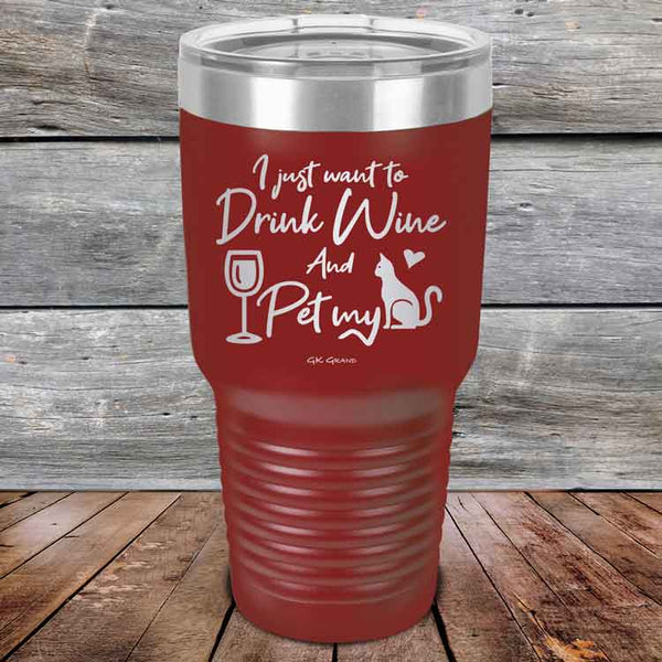 I just want to Drink Wine and Pet my Pussy-Cat - Powder Coated Etched Tumbler