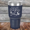 I just want to Drink Wine and Pet my Pussy-Cat - Powder Coated Etched Tumbler