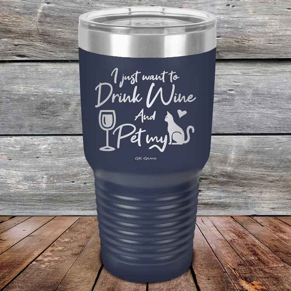 I just want to Drink Wine and Pet my Pussy-Cat - Powder Coated Etched Tumbler