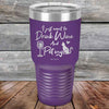 I just want to Drink Wine and Pet my Pussy-Cat - Powder Coated Etched Tumbler