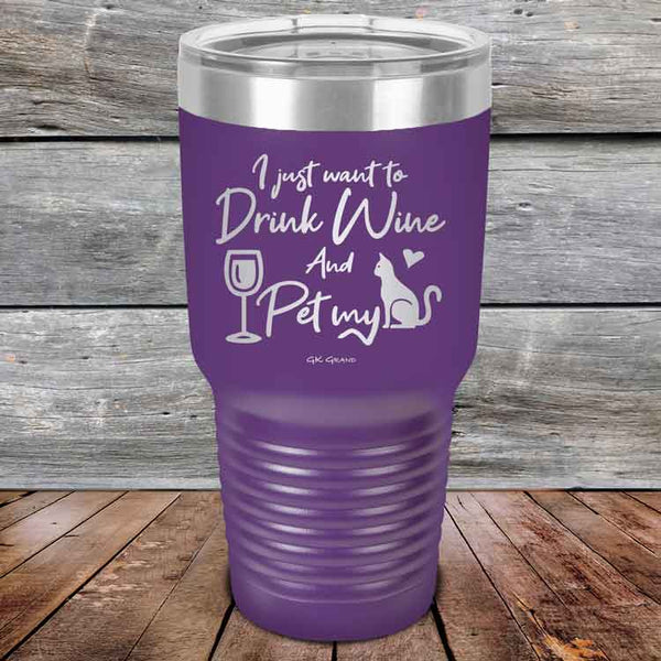 I just want to Drink Wine and Pet my Pussy-Cat - Powder Coated Etched Tumbler