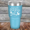 I just want to Drink Wine and Pet my Pussy-Cat - Powder Coated Etched Tumbler