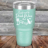 I just want to Drink Wine and Pet my Pussy-Cat - Powder Coated Etched Tumbler