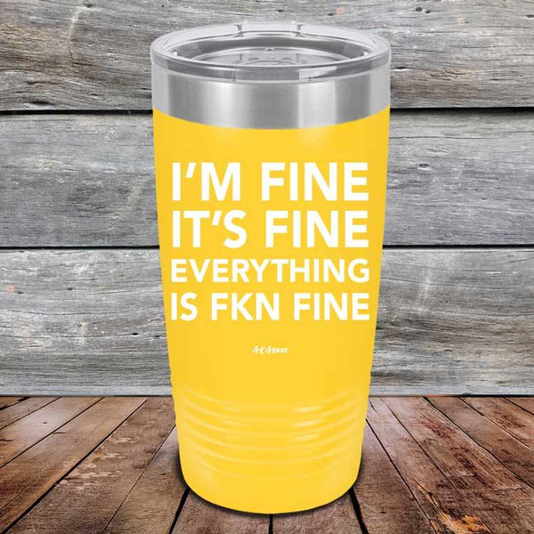 I'm Fine It's Fine Everything is FKN Fine - Powder Coated Etched Tumbler - GK GRAND GIFTS