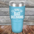 products/I_ll-Bring--The-Bad-Decisions-30oz-Sky_TPC-30Z-97-5082.jpg