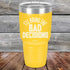 products/I_ll-Bring--The-Bad-Decisions-30oz-Yellow_TPC-30Z-17-5082.jpg