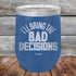 products/I_ll-Bring-The-Bad-Decisions-12oz-Blue_TPC-12Z-04-5080.jpg