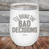 products/I_ll-Bring-The-Bad-Decisions-12oz-White_TPC-12Z-14-5080.jpg