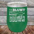 products/I_m-BLUNT-because-GOD-Rolled-Me-That-Way-12oz-Green_TPC-12z-15-5433.jpg