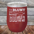 products/I_m-BLUNT-because-GOD-Rolled-Me-That-Way-12oz-Maroon_TPC-12z-13-5433.jpg