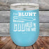 products/I_m-BLUNT-because-GOD-Rolled-Me-That-Way-12oz-Sky_TPC-12z-07-5433.jpg