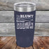 products/I_m-BLUNT-because-GOD-Rolled-Me-That-Way-20oz-Navy_TPC-20z-11-5434.jpg