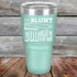 products/I_m-BLUNT-because-GOD-Rolled-Me-That-Way-30oz-Teal_TPC-30z-06-5435.jpg