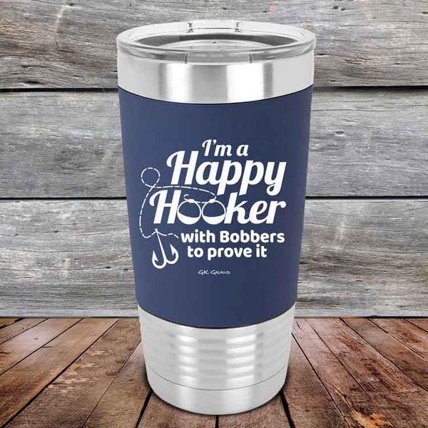 I'm a Happy Hooker with bobbers to prove it - Premium Silicone Wrapped Engraved Tumbler