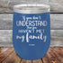 products/If-You-Dont-Understand-Then-You-Haven_t-Met-My-Family-12oz-Blue_TPC-12z-04-5112.jpg