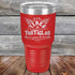 products/If-it-has-Tires-or-Testicles-there_s-going-to-be-trouble-30oz-Red_TPC-30z-03-5519.jpg