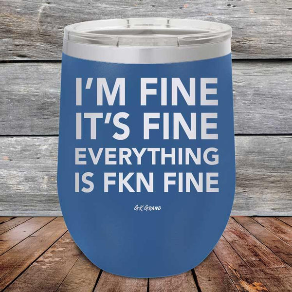 I'm Fine It's Fine Everything is FKN Fine - Powder Coated Etched Tumbler - GK GRAND GIFTS