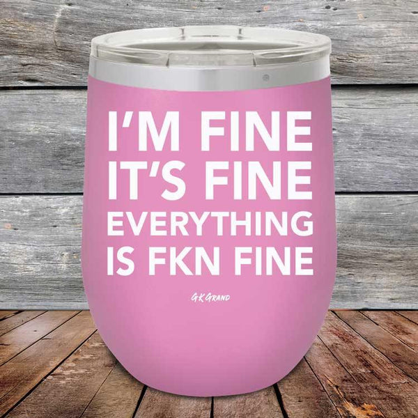 I'm Fine It's Fine Everything is FKN Fine - Powder Coated Etched Tumbler - GK GRAND GIFTS