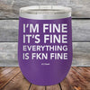 I'm Fine It's Fine Everything is FKN Fine - Powder Coated Etched Tumbler - GK GRAND GIFTS