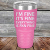 I'm Fine It's Fine Everything is FKN Fine - Powder Coated Etched Tumbler - GK GRAND GIFTS