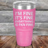 products/Im-Fine-Its-Fine-Everything-Is-Fkn-Fine-30oz-Pink_TPC-30z-05-5198.jpg