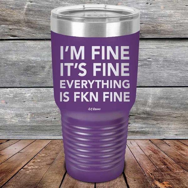 I'm Fine It's Fine Everything is FKN Fine - Powder Coated Etched Tumbler - GK GRAND GIFTS